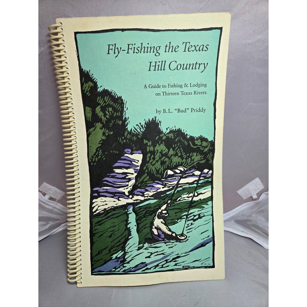 Fly-Fishing the Texas Hill Country, B.L. "Bud" Priddy 1994 Spiral Bound